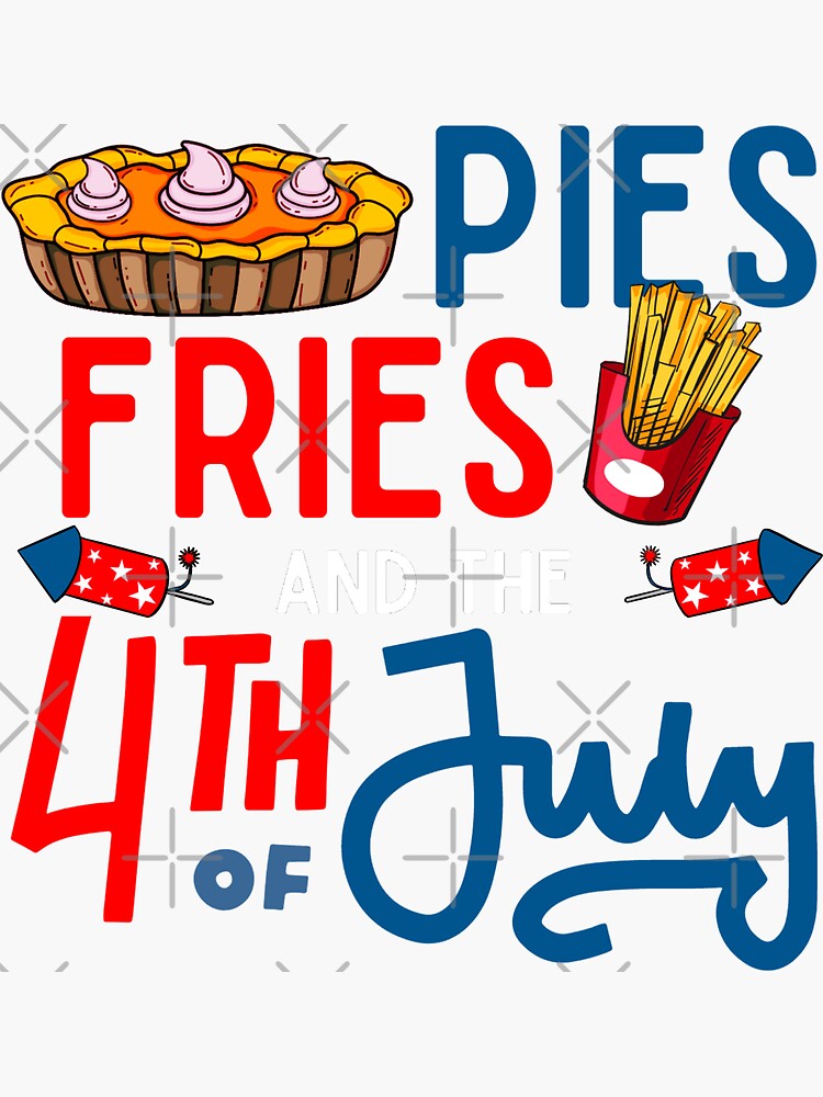 "Pies Fries And The Fourth Of July" Sticker by MixtureDESIGN Redbubble