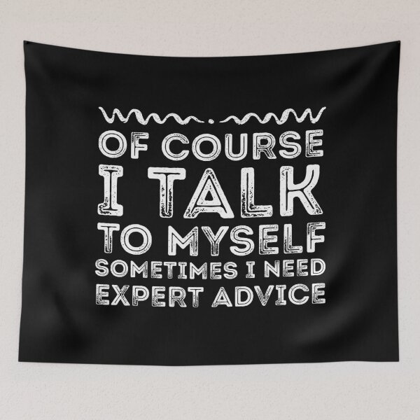 Item preview, Of Course I Talk To Myself, Sometimes I Need Expert Advice designed and sold by meedTee.