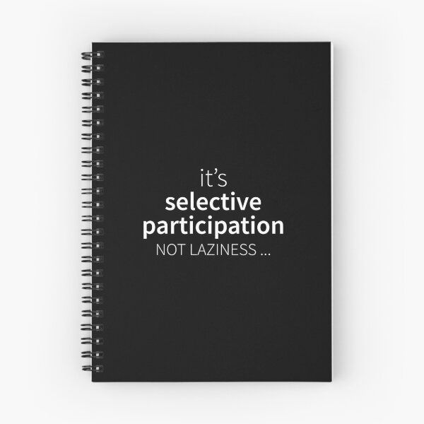 Item preview, It's Selective Participation, Not laziness (Witty Quote) designed and sold by stilbon.