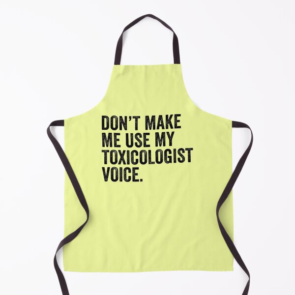 Item preview, Don't Make Me Use My Toxicologist Voice designed and sold by kamrankhan.