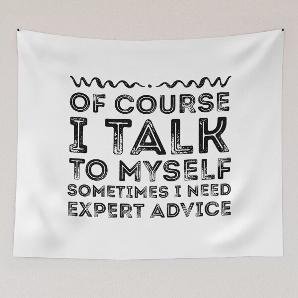 Item preview, Of Course I Talk To Myself, Sometimes I Need Expert Advice designed and sold by meedTee.