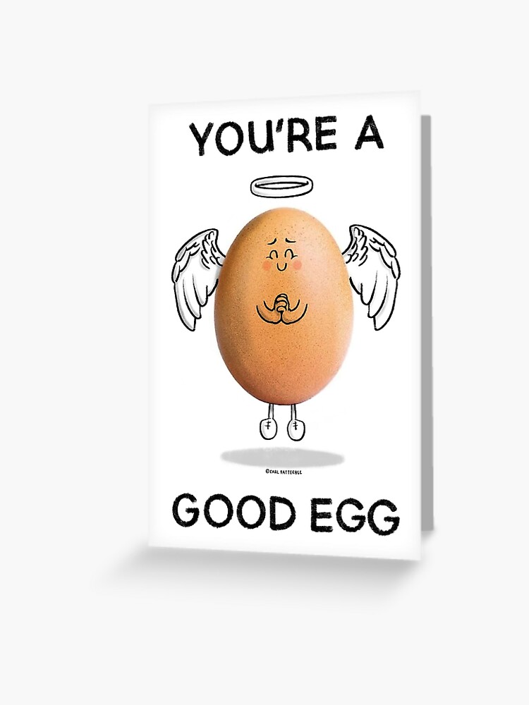 You're a Good Egg Greeting Card for Sale by carlbatterbee