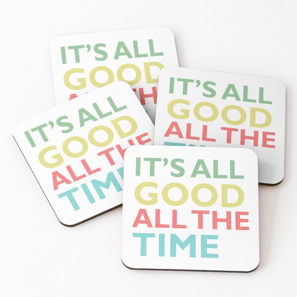 Item preview, it's all good all the time designed and sold by bettiena.