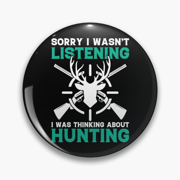 Item preview, SORRY I WASN'T LISTENING I WAS THINKING ABOUT HUNTING COLLECTION designed and sold by JRM Tees & More Store.