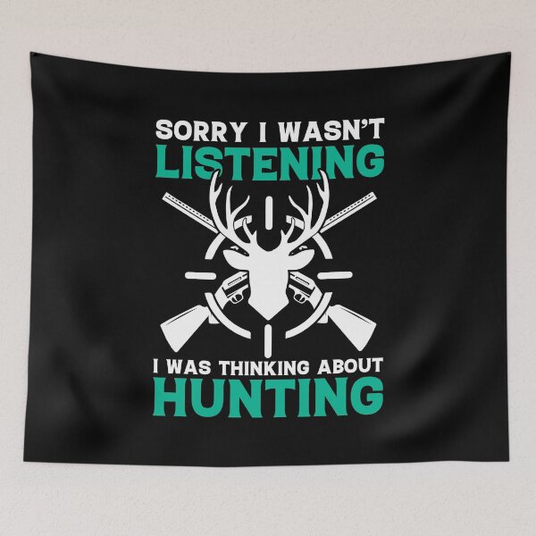 Item preview, SORRY I WASN'T LISTENING I WAS THINKING ABOUT HUNTING COLLECTION designed and sold by JRM Tees & More Store.