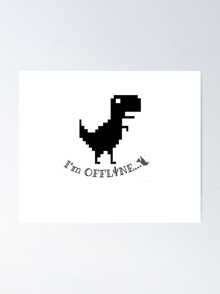 no internet game, google dinosaur, offline Poster for Sale by Eagle-Eyes