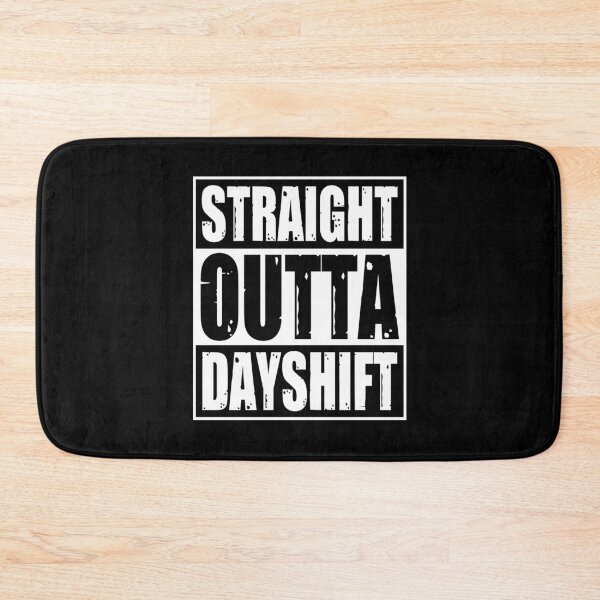 Item preview, Straight Outta Day Shift designed and sold by Silver Medal.
