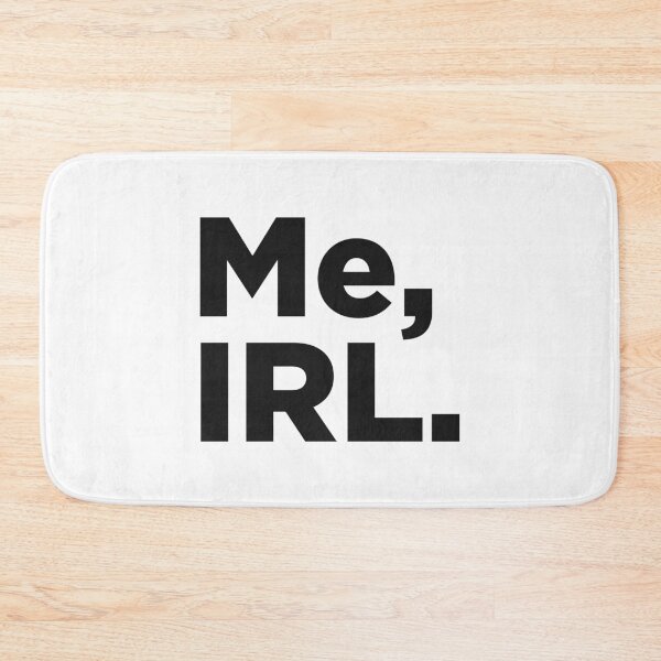 Item preview, Me, IRL. designed and sold by Memefy.