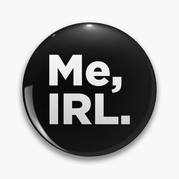 Item preview, Me, IRL. 2 designed and sold by Memefy.