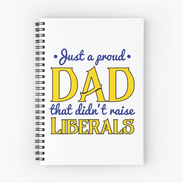 Item preview, Just a proud dad that didn't raise liberals designed and sold by LAST WEEK'S STOLEN AESTHETICS.
