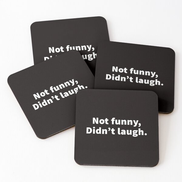 Item preview, Not Funny, Didn’t Laugh. designed and sold by T-ShirtGuy.