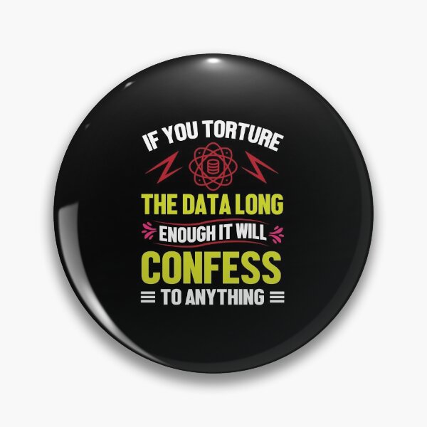 Item preview, If you Torture The Data Long Enough It Will Confess To Anything designed and sold by Silver Medal.