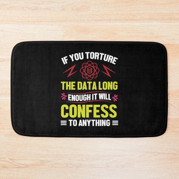 Item preview, If you Torture The Data Long Enough It Will Confess To Anything designed and sold by Silver Medal.
