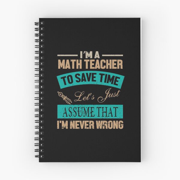 Item preview, I'm a Math Teacher to Save the Time let's Just Assume That I'm Never Wrong  designed and sold by Silver Medal.