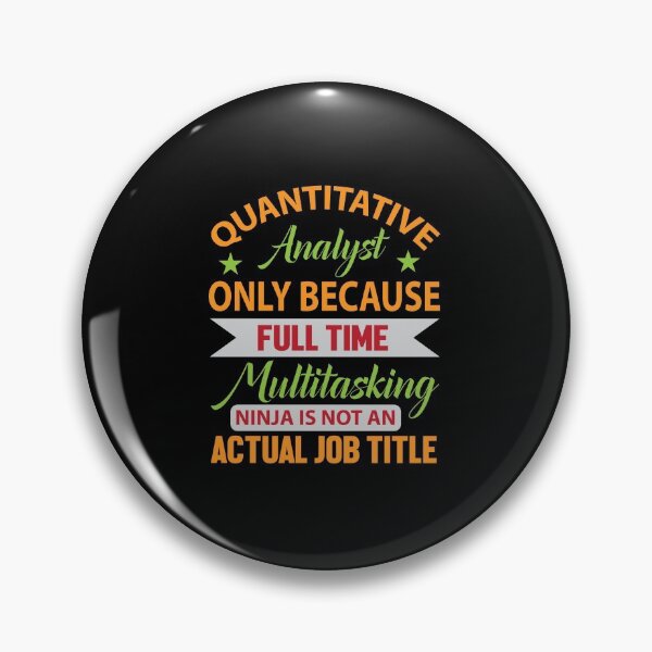Item preview, Quantitative Analyst Only Because Full Time Multitasking Ninja Is Not A Actual Job Title Data Analyst Researcher Typography designed and sold by Silver Medal.