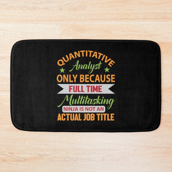 Item preview, Quantitative Analyst Only Because Full Time Multitasking Ninja Is Not A Actual Job Title Data Analyst Researcher Typography designed and sold by Silver Medal.