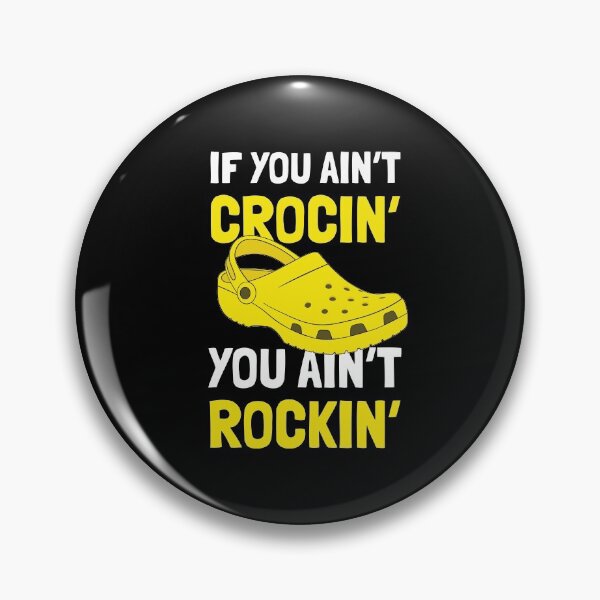 Item preview, If You Ain't Crocin' You Ain't Rockin' t-shirt Funny Crocks t-shirt gift Party t-shirt gift bachelor party shirts Garden party t-shirt gift designed and sold by BeeClassyDesign.