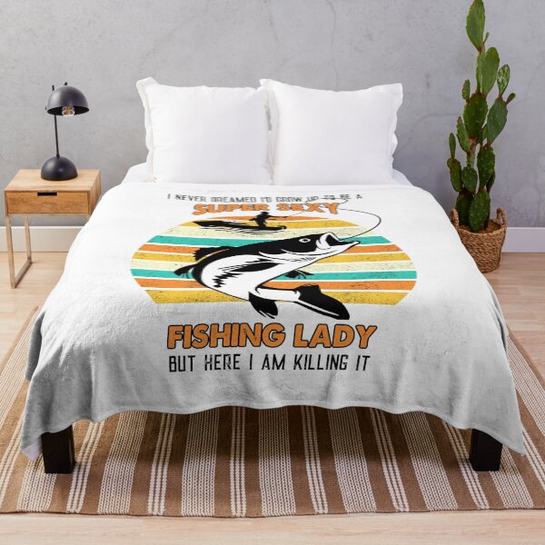 Item preview, I never dreamed I’d grow up to be a super sexy fishing lady but here I am killing it designed and sold by begin-again.
