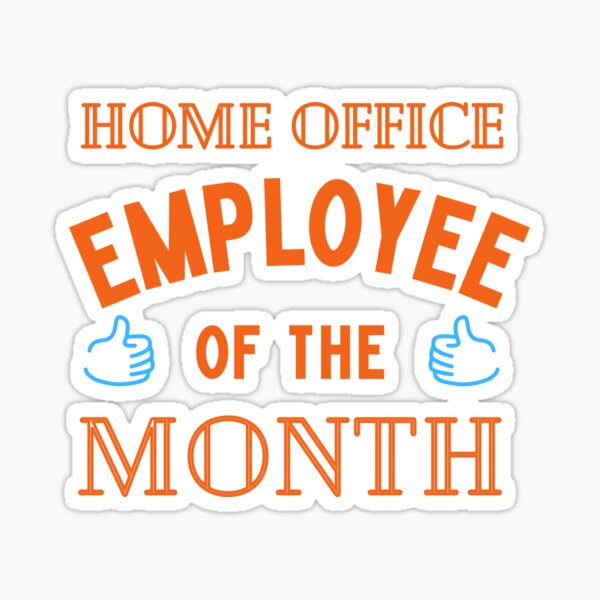 "Home Office Employee Of The Month" Sticker for Sale by krenick2973 Redbubble