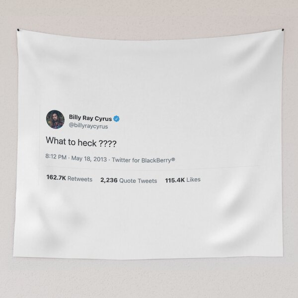 Item preview, billy ray Cyrus what to heck tweet designed and sold by claireeliz.
