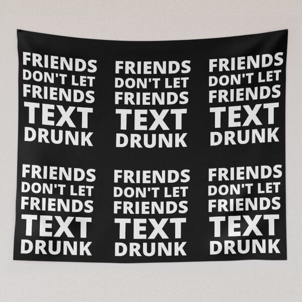 Item preview, Friends Don't Let Friends Text Drunk designed and sold by RGRamsey.