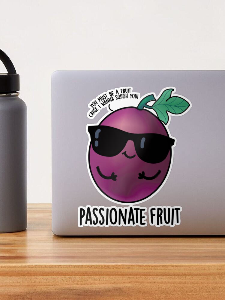 Passionate Fruit Funny Passion Fruit Puns Sticker for Sale by