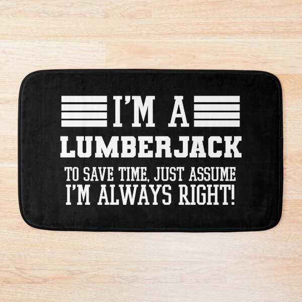 Item preview, Lumberjack Gift, I'm A Lumberjack To Save Time Just Assume I'm Always Right Gift For Funny Coworker Boss Mug Gift designed and sold by Orange Pieces.