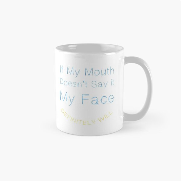 Item preview, If My Mouth Doesnt Say it, My Face Definitely Will designed and sold by JoyfulGate.