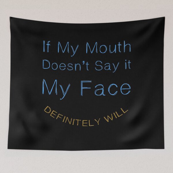 Item preview, If My Mouth Doesnt Say it, My Face Definitely Will designed and sold by JoyfulGate.