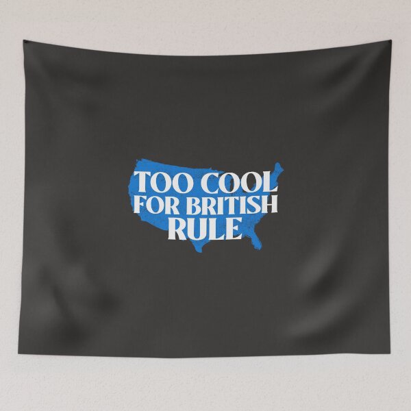 Item preview, Too Cool For British Rule, Founding Fathers, July 4th Independence Day designed and sold by art-fox.