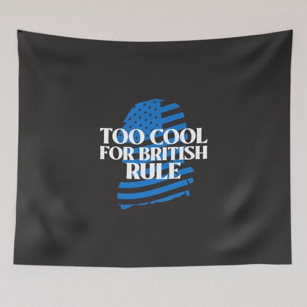 Item preview, Too Cool For British Rule, Founding Fathers, July 4th Independence Day designed and sold by art-fox.