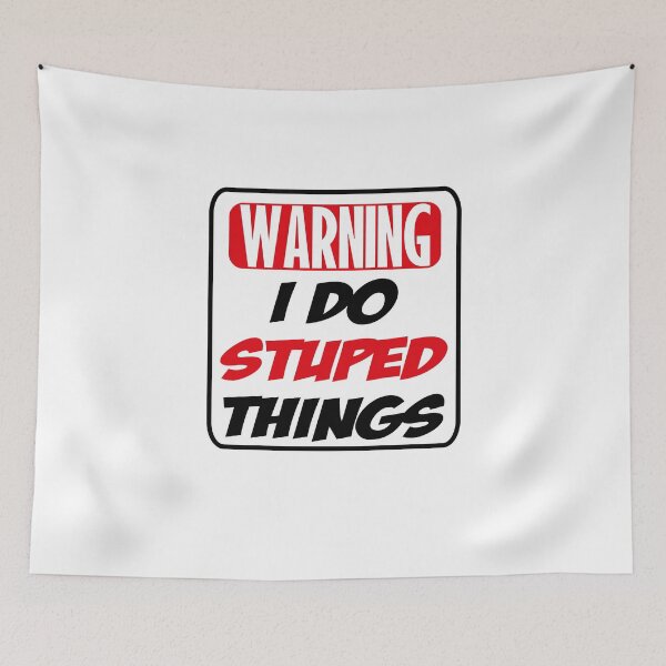 Item preview, Warning I do stuped things designed and sold by NiceShirtY.