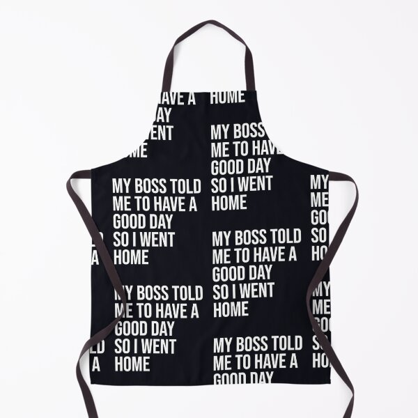 Item preview, My Boss Told me So I went Home Funny designed and sold by CreativeCrewApp.