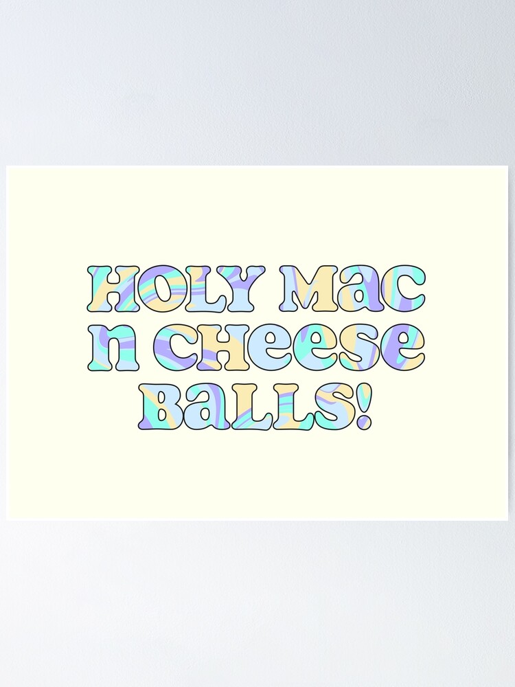"Holy Mac N Cheese Balls F1 Quote" Poster for Sale by lisah98 Redbubble
