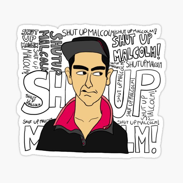Shut up, Malcolm! Sticker