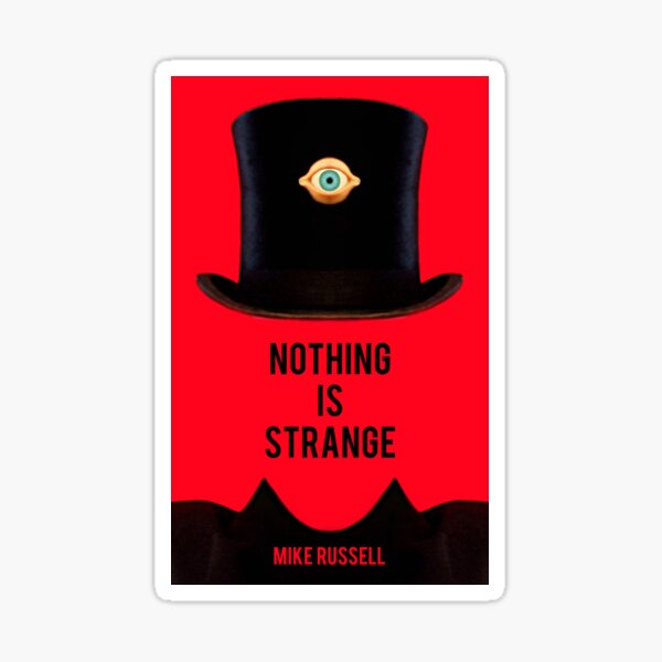 Nothing Is Strange by Mike Russell Sticker