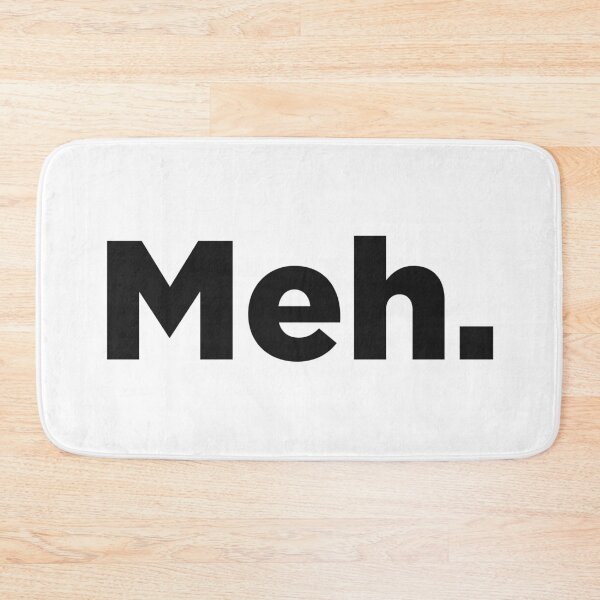 Item preview, Meh. designed and sold by Memefy.