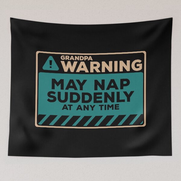 Item preview, May Nap Suddenly At Any Time Funny Grandpa Warning designed and sold by Chris Pierre Art.
