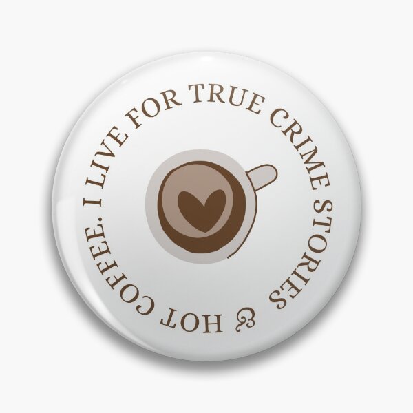Item preview, I Live For True Crime Stories & Hot Coffee designed and sold by krenick2973.