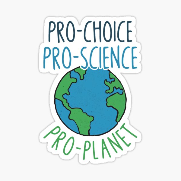 Item preview, Pro Choice Pro Science Pro Planet - Funny Activism Protest Rights Earth Day Pro-choice Pro-science Pro-planet Environment Global Warming Saying Quote designed and sold by TalentGenius.