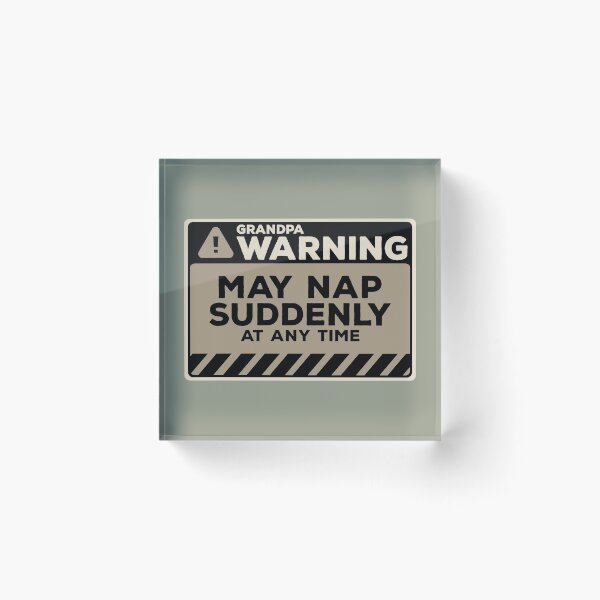 Item preview, May Nap Suddenly At Any Time Funny Grandpa Warning designed and sold by Chris Pierre Art.