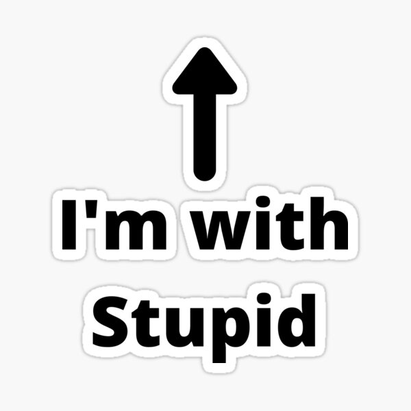 Item preview, I'm with Stupid Arrow Up designed and sold by CS Cairo.