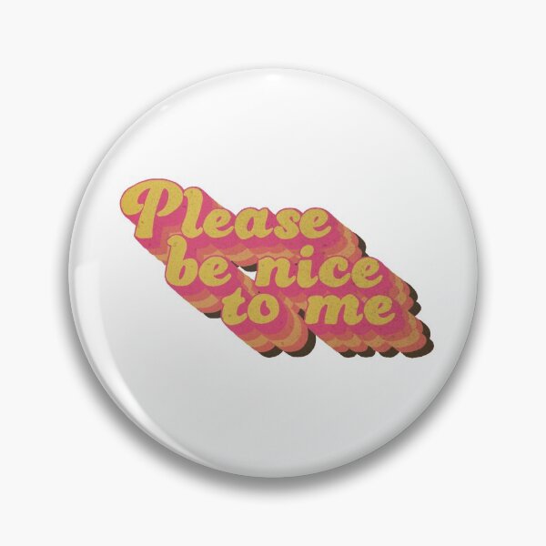 Item preview, Please be nice to me designed and sold by soberweirdo.