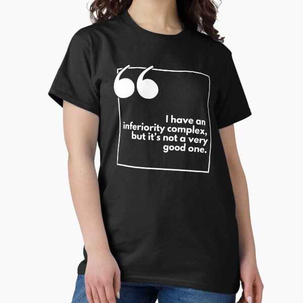 Item preview, I have an inferiority complex, but it's not a vey good one - One liner designed and sold by The Agreeable Raven.