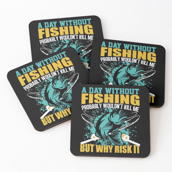 Item preview, A Day Without Fishing Probably Wouldn't Kill Me But Why Risk It designed and sold by Apoorv Choudhary.