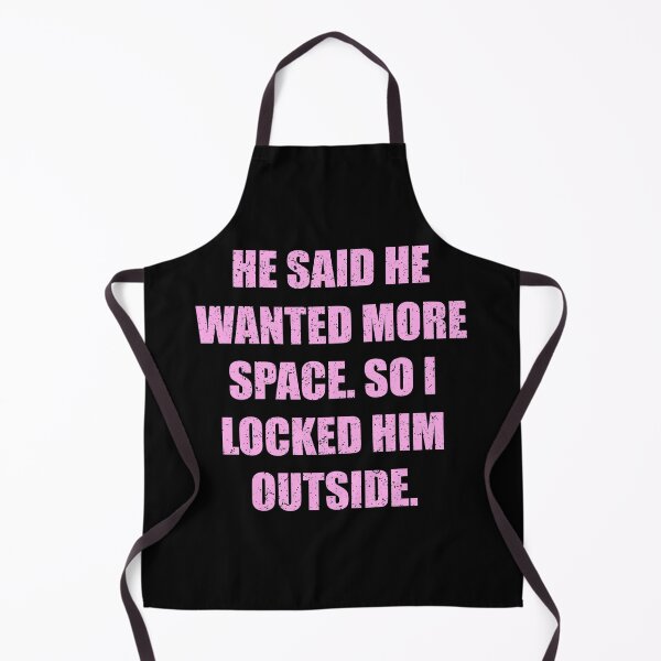 Item preview, he said he wanted more space so i locked him outside designed and sold by Marie Schmidt.
