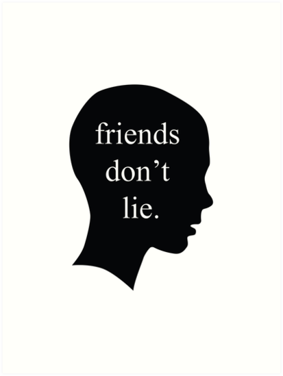 Download "Friends don't lie." Art Print by anatomyautumnal | Redbubble