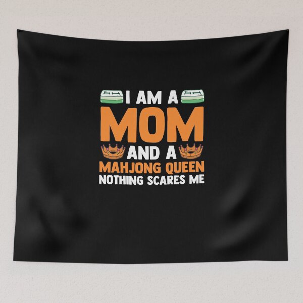 Item preview, I Am A Mom And A MahJong Queen Nothing Scares Me designed and sold by Nessshirts.