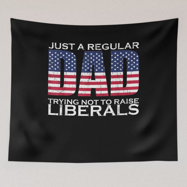 Item preview, Just A Regular Dad Trying Not To Raise Liberals  designed and sold by zpruby.