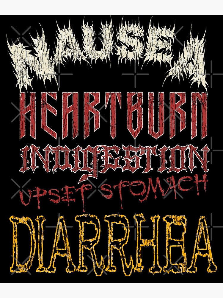 "Nausea Heartburn Indigestion Upset Stomach Diarrhea Death Metal Band